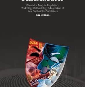 Designer Drugs: Chemistry, Analysis, Regulation, Toxicology, Epidemiology & Legislation of New Psychoactive Substances (Emerging Issues in Analytical Chemistry) 1st Edition