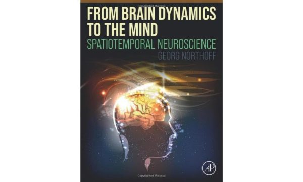 From Brain Dynamics to the Mind: Spatiotemporal Neuroscience 1st Edition