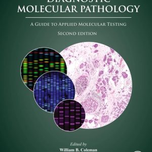 Diagnostic Molecular Pathology: A Guide to Applied Molecular Testing 2nd Edition