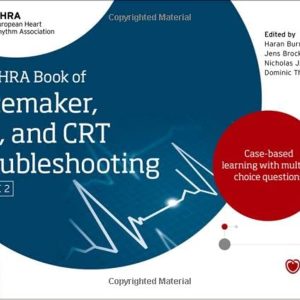 The EHRA Book of Pacemaker, ICD and CRT Troubleshooting Vol. 2: Case-based learning with multiple choice questions 2nd Edition