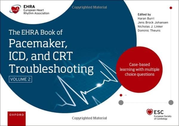 The EHRA Book of Pacemaker, ICD and CRT Troubleshooting Vol. 2: Case-based learning with multiple choice questions 2nd Edition