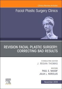 Revision Facial Plastic Surgery: Correcting Bad Results, An Issue of Facial Plastic Surgery Clinics of North America (Volume 27-4) 1st Edition