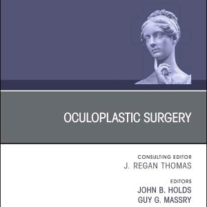 Oculoplastic Surgery, An Issue of Facial Plastic Surgery Clinics of North America (Volume 29-2)