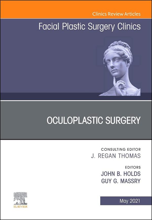 Oculoplastic Surgery, An Issue of Facial Plastic Surgery Clinics of North America (Volume 29-2)