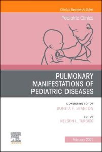 Pulmonary Manifestations of Pediatric Diseases, An Issue of Pediatric Clinics of North America (Volume 68-1)
