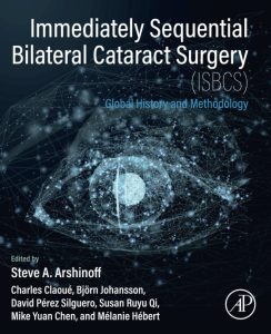 Immediately Sequential Bilateral Cataract Surgery (ISBCS) Global History and Methodology First Edition