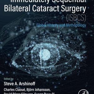 Immediately Sequential Bilateral Cataract Surgery (ISBCS)  Global History and Methodology First Edition