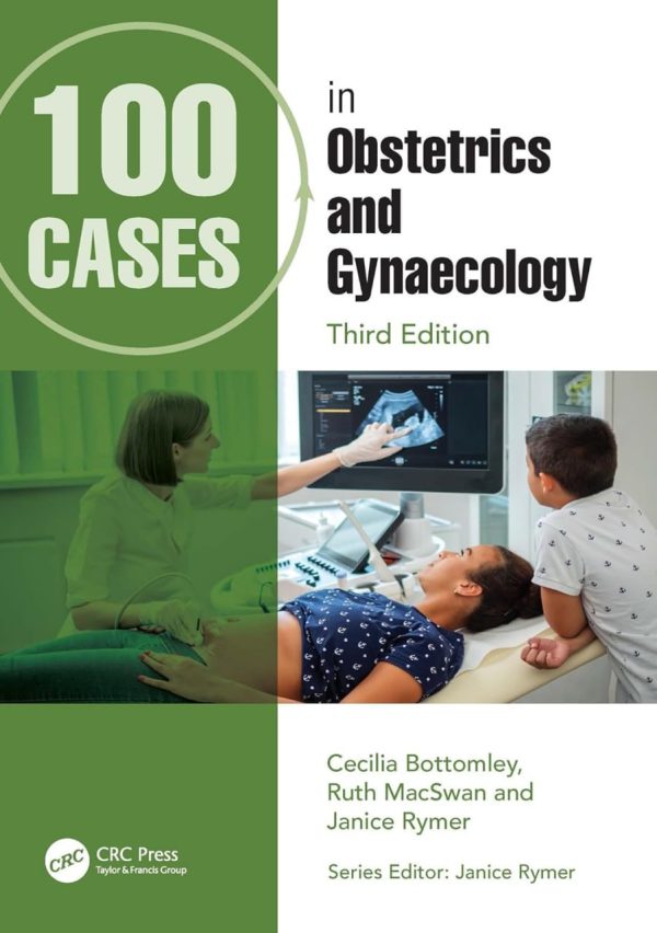 100 Cases in Obstetrics and Gynaecology Third Edition