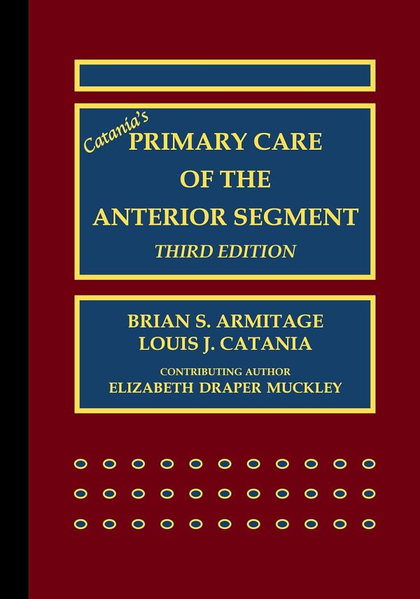 Catania’s Primary Care of the Eye Anterior Segment 3rd Edition