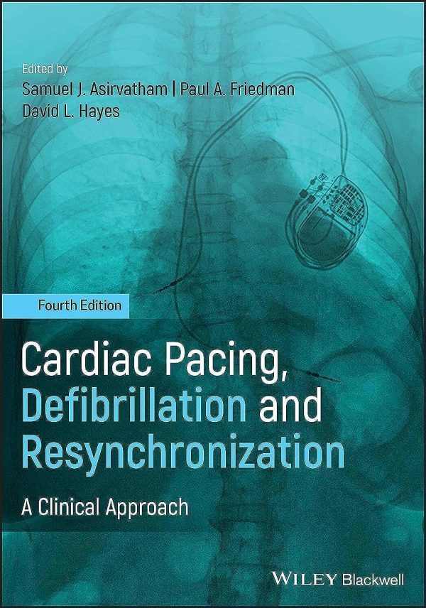 Cardiac Pacing, Defibrillation and Resynchronization: A Clinical Approach 4th Edition