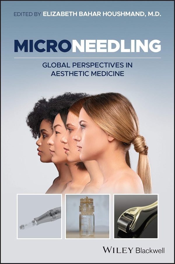 Microneedling Global Perspectives in Aesthetic Medicine First Edition