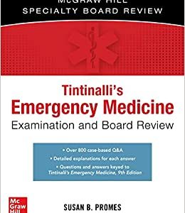 Tintinalli’s Emergency Medicine Examination and Board Review (The Mcgraw Hill Specialty Board Review) 3rd Edition