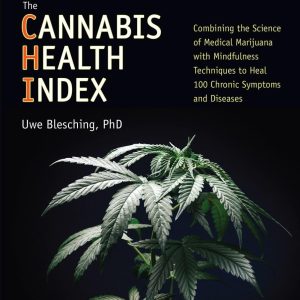 The Cannabis Health Index: Combining the Science of Medical Marijuana with Mindfulness Techniques To Heal 100 Chronic Symptoms and Diseases Paperback Illustrated