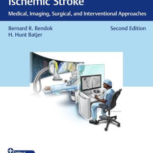 Hemorrhagic and Ischemic Stroke: Medical, Imaging, Surgical, and Interventional Approaches  Second Edition