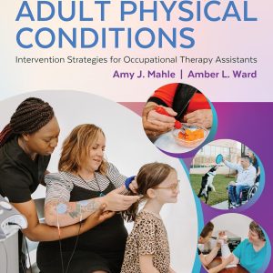 Adult Physical Conditions: Intervention Strategies for Occupational Therapy Assistants Second Edition