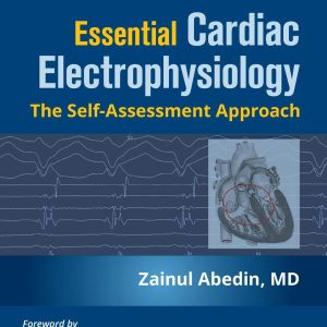 Essential Cardiac Electrophysiology: The Self-assessment Approach, Third Edition