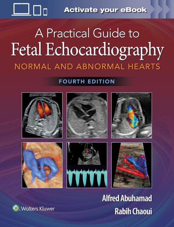 A Practical Guide to Fetal Echocardiography: Normal and Abnormal Hearts Fourth Edition