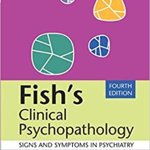 Fish's Clinical Psychopathology: Signs and Symptoms in Psychiatry 4th Edition