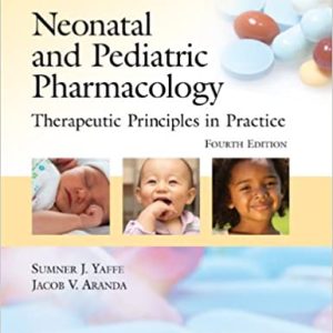 Neonatal and Pediatric Pharmacology: Therapeutic Principles in Practice, 4th Edition