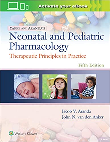 Yaffe et Aranda Neonatales et Pharmacologia Pediatrica: Principia Therapeutica in Usu 5th Edition.
