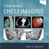 Problem Solving in Chest Imaging 1st Edition
