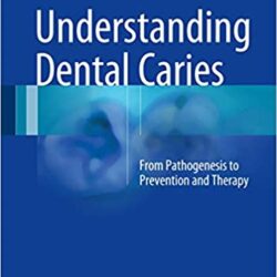 Understanding Dental Caries: From Pathogenesis to Prevention and Therapy 1st ed. 2016 Edition