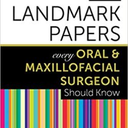 50 Landmark Papers every Oral and Maxillofacial Surgeon Should Know 1st Edition