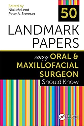 50 Landmark Papers every Oral and Maxillofacial Surgeon Should Know 1st Edition