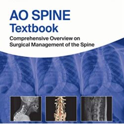 AO Spine Textbook : aperçu complet de la prise en charge chirurgicale de la colonne vertébrale