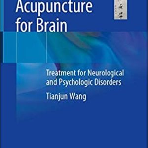 Acupuncture for Brain: Treatment for Neurological and Psychologic Disorders 1st ed