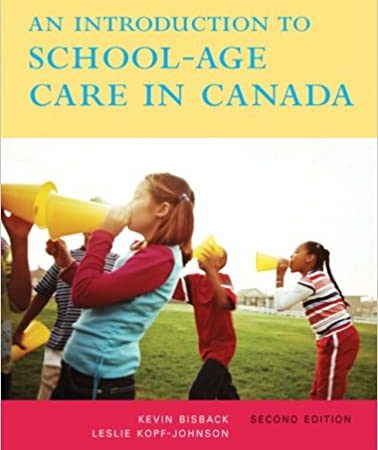 An Introduction to School-Age Care in Canada,2nd Edition.