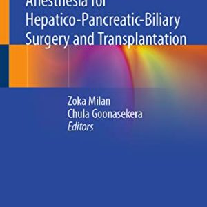 Anesthesia for Hepatico-Pancreatic-Biliary Surgery and Transplantation 1st ed. 2021 Edition