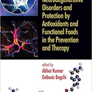 Antioxidants and Functional Foods for Neurodegenerative Disorders: Uses in Prevention and Therapy 1st Edition