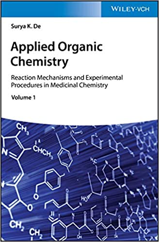 Applied Organic Chemistry: Reaction Mechanisms and Experimental Procedures in Medicinal Chemistry, 1st Edition.