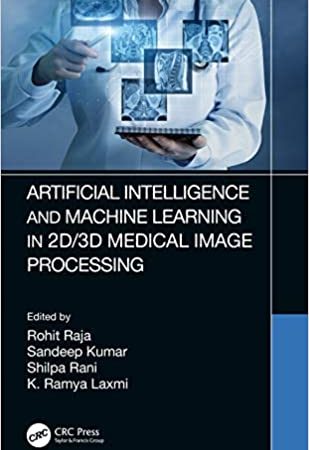 Artificial Intelligence and Machine Learning in 2D/3D Medical Image Processing 1st Edition