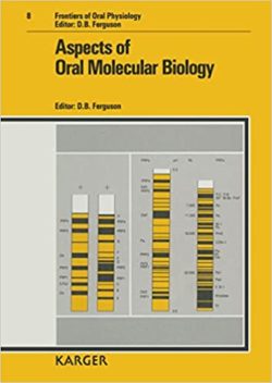 Aspects of Oral Molecular Biology (Frontiers of Oral Biology, Vol. 8) 1st Edition