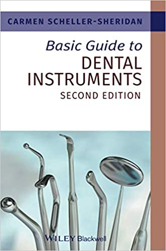 Basic Guide to Dental Instruments 2nd Edition 2nd Edition