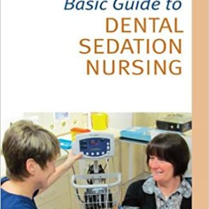 Basic Guide to Dental Sedation Nursing 1st Edition