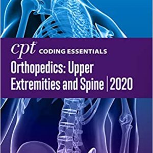 CPT Coding Essentials for Orthopedics: Upper Extremities and Spine 2020 1st Edition