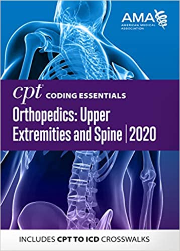 CPT Coding Essentials for Orthopedics: Upper Extremities and Spine 2020 1st Edition
