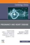 Pregnancy and Heart Disease, An Issue of Cardiology Clinics, Volume 39-1 1st Edition