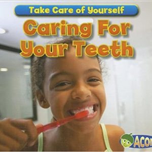 Caring For Your Teeth (Take Care of Yourself!) Library Binding – Illustrated, August 1, 2012