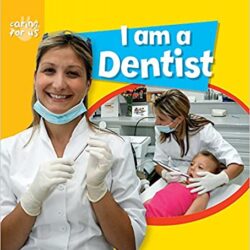 Caring for Us: I Am A Dentist