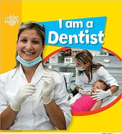 Caring for Us: I Am A Dentist
