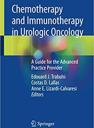Chemotherapy and Immunotherapy in Urologic Oncology: A Guide for the Advanced Practice Provider 1st ed.