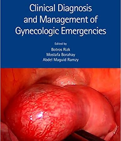 Clinical Diagnosis and Management of Gynecologic Emergencies 1st Edition