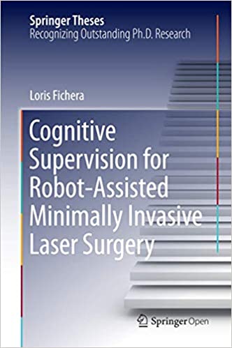 Когнитивное наблюдение за роботизированной минимально инвазивной лазерной хирургией (тезисы Спрингера), 1-е изд. Издание 2016 г.