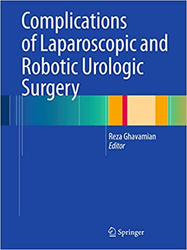 Complications of Laparoscopic and Robotic Urologic Surgery 2010th Edition