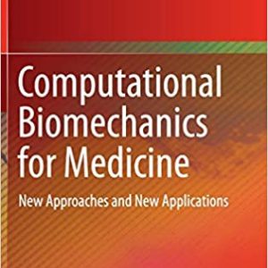 Computational Biomechanics for Medicine: New Approaches and New Applications 2015th Edition