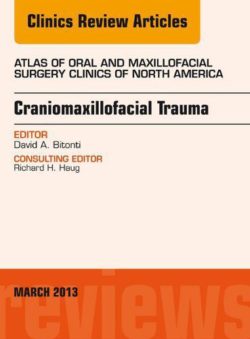 Craniomaxillofacial Trauma, An Issue of Atlas of the Oral and Maxillofacial Surgery Clinics, E-Book (The Clinics: Dentistry) 1st Edition